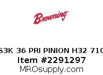 S3K 36 PRI PINION H32 710
