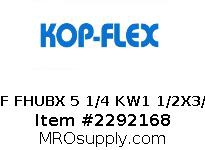 5F FHUBX 5 1/4 KW1 1/2X3/4