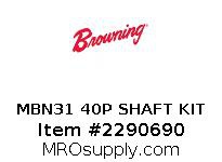 MBN31 40P SHAFT KIT